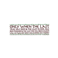 ONLY WHEN THE LAST TREE HAS DIED... BUMPER STICKER